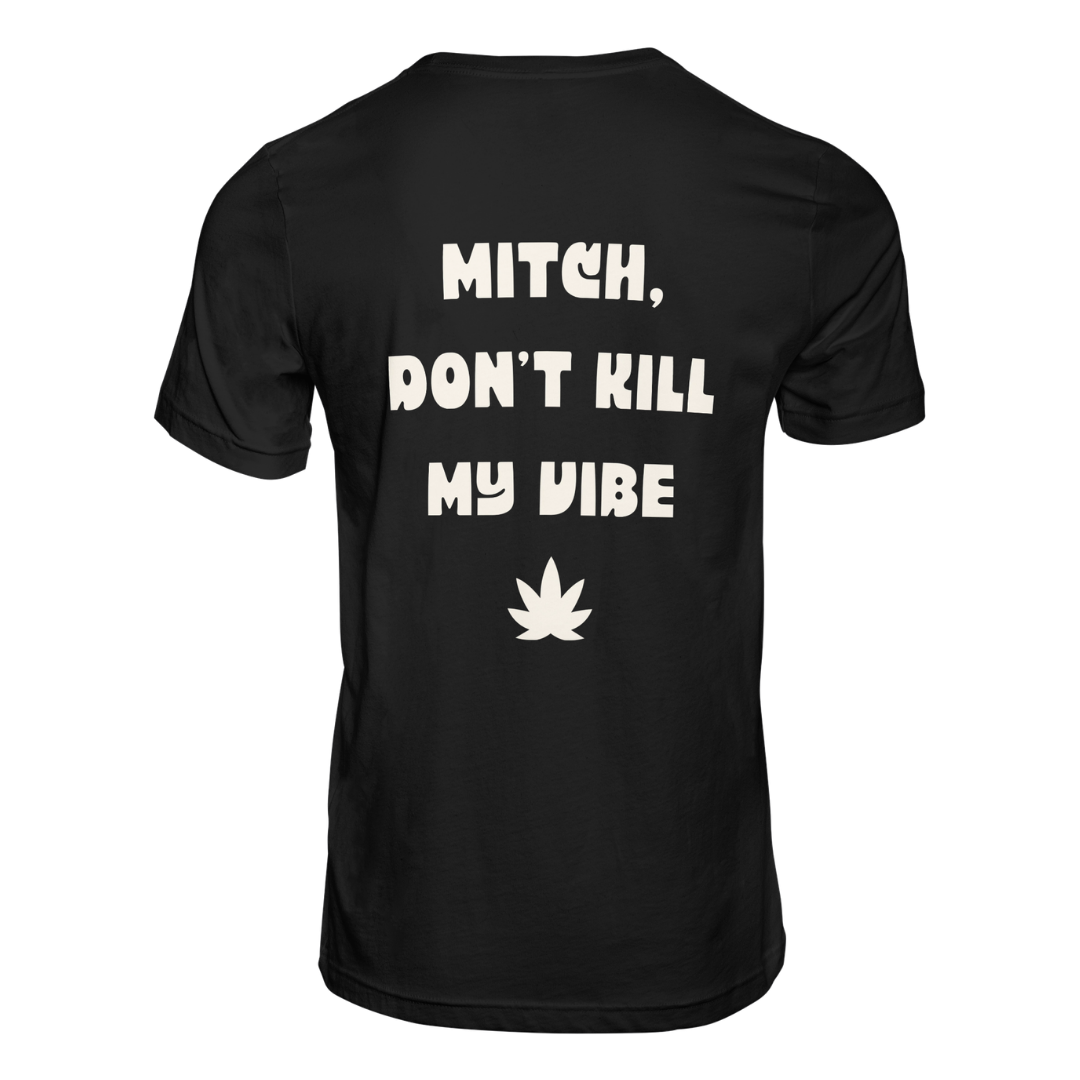 Mitch Don't Kill My Vibe - T-Shirt **Made To Order**
