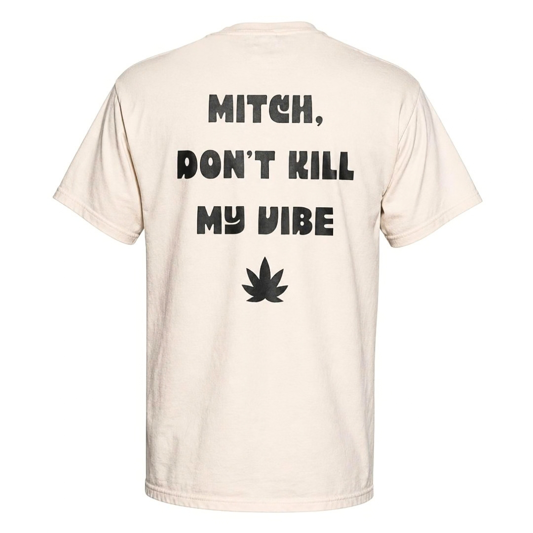 Mitch Don't Kill My Vibe - T-Shirt **Made To Order**
